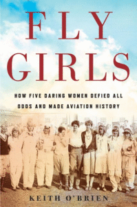 Fly Girls: How Five Daring Women Defied All Odds and Made Aviation History Cover