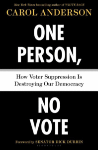 One Person, No Vote: How Voter Suppression Is Destroying Our Democracy_Carol Anderson