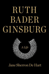 Ruth Bader Ginsburg: A Life_Jane Sherron de Hart