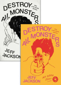 Destroy All Monsters: The Last Rock Novel_Jeff Jackson