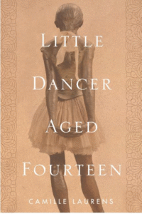 Little Dancer Aged Fourteen: The True Story Behind Degas's Masterpiece_Camille Laurens, Trans. by Willard Wood