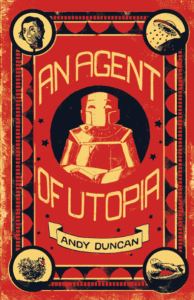 An Agent of Utopia_Andy Duncan