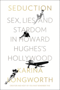 Seduction: Sex, Lies, and Stardom in Howard Hughes's Hollywood_Karina Longworth