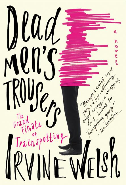 Book Marks reviews of Dead Mens Trousers by Irvine Welsh Book Marks
