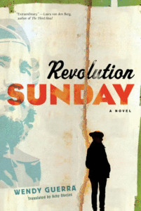 Revolution Sunday_Wendy Guerra Trans. by Achy Obejas