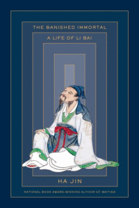 The Banished Immortal: A Life of Li Bai (Li Po)_Ha Jin