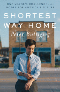 Shortest Way Home: One Mayor's Challenge and a Model for America's Future_Peter Buttigieg