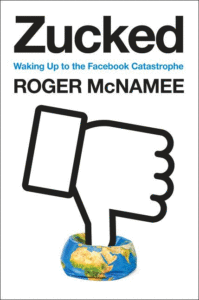 Zucked: Waking Up to the Facebook Catastrophe_Roger McNamee