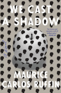 We Cast a Shadow_ Maurice Carlos Ruffin