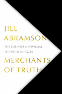 Merchants of Truth: The Business of News and the Fight for Facts_Jill Abramson