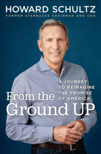 From the Ground Up: A Journey to Reimagine the Promise of America_Howard Schultz