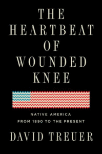 The Heartbeat of Wounded Knee: Native America from 1890 to the Present Cover