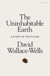 The Uninhabitable Earth_David Wallace-Wells