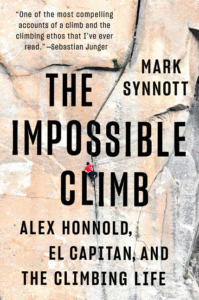The Impossible Climb: Alex Honnold, El Capitan, and the Climbing Life_Mark Synnott