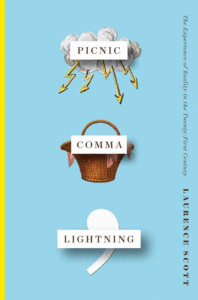 Picnic Comma Lightning: The Experience of Reality in the Twenty-First Century_Laurence Scott
