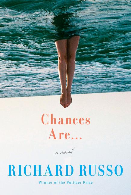 Chances Are_Richard Russo