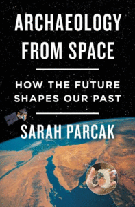 Archaeology from Space: How the Future Shapes Our Past_Sarah Parcak