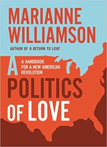 A Politics of Love A Handbook for a New American Revolution Marianne Williamson