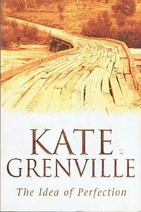 The Idea of Perfection Kate Grenville