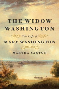 The Widow Washington: The Life of Mary Washington_Martha Saxton