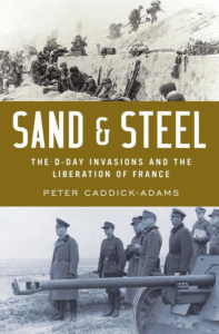 Sand and Steel: The D-Day Invasion and the Liberation of France_Peter Caddick-Adams