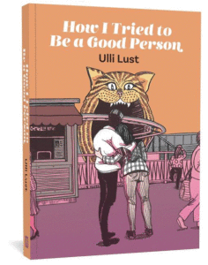 How I Tried to Be a Good Person_Ulli Lust