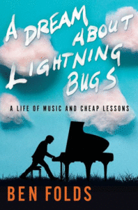 A Dream about Lightning Bugs: A Life of Music and Cheap Lessons_Ben Folds