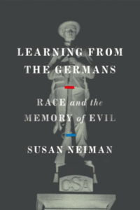 Learning from the Germans: Race and the Memory of Evil_Susan Neiman
