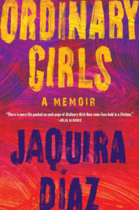 Ordinary Girls: A Memoir_Jaquira Díaz