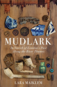 Mudlark: In Search of London's Past Along the River Thames_Lara Maiklem