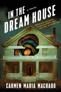 In The Dream House: A Memoir_Carmen Maria Machado
