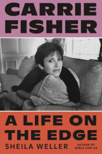 Carrie Fisher: A Life on the Edge_Sheila Weller
