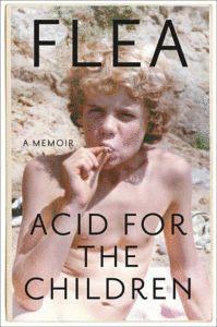Acid for the Children: A Memoir_Flea