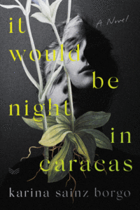It Would Be Night in Caracas_Karina Sainz Borgo, Trans. By Elizabeth Bryer