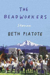 The Beadworkers by Beth Piatote