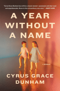 A Year Without a Name: A Memoir_Cyrus Grace Dunham