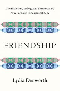 Friendship_Lydia Denworth