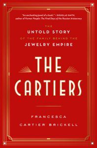The Cartiers: The Untold Story of the Family Behind the Jewelry Empire_Francesca Cartier Brickell