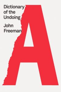 Dictionary of the Undoing_John Freeman