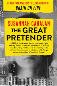 The Great Pretender: The Undercover Mission That Changed Our Understanding of Madness_Susannah Cahalan