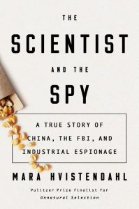 The Scientist and the Spy: A True Story of China, the Fbi, and Industrial Espionage_Mara Hvistendahl