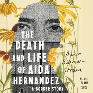 The Death and Life of Aida Hernandez Aaron Bobrow-Strain