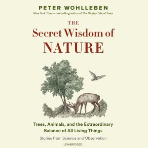 The Secret Wisdom of Nature Peter Wohlleben