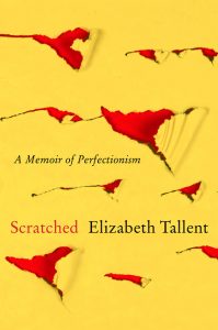 Scratched: A Memoir of Perfectionism_Elizabeth Tallent