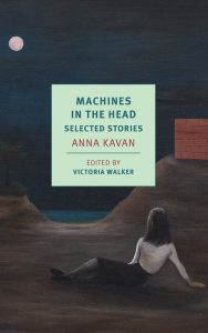 Machines in the Head: Selected Stories_Anna Kavan