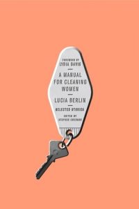 A Manual for Cleaning Women Lucia Berlin