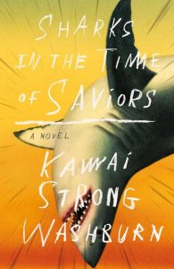 Sharks in the Time of Saviors_Kawai Strong Washburn