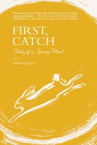 First, Catch: Study of a Spring Meal_Thom Eagle