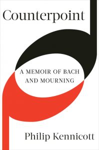 Counterpoint: A Memoir of Bach and Mourning_Philip Kennicott