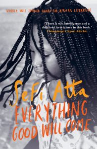 Everything Good Will Come by Sefi Atta